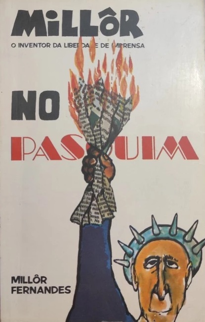 Millôr no Pasquim, O Inventor da Liberdade de Imprensa [LIVRO]